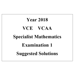 Detailed answers 2018 VCAA VCE Specialist Mathematics Examination 1